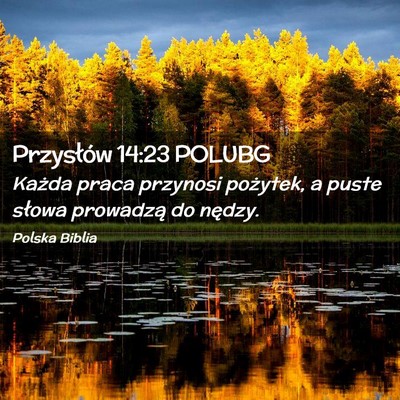Picture 02 - Przysłów 14:23 POLUBG - Każda praca przynosi pożytek, a puste słowa - Bible Verse Picture