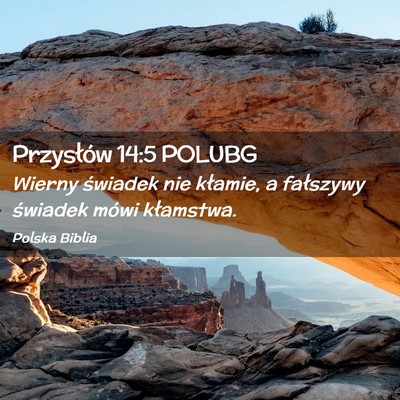 Picture 02 - Przysłów 14:5 POLUBG - Wierny świadek nie kłamie, a fałszywy świadek - Bible Verse Picture