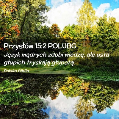 Picture 02 - Przysłów 15:2 POLUBG - Język mądrych zdobi wiedzę, ale usta głupich - Bible Verse Picture