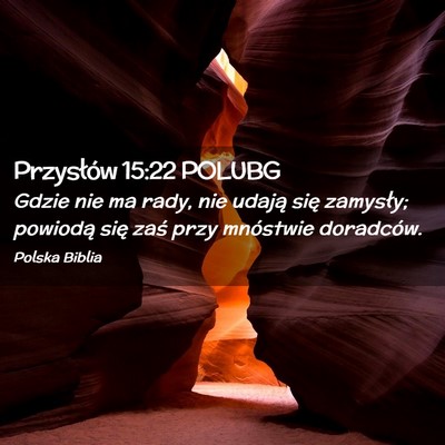 Picture 02 - Przysłów 15:22 POLUBG - Gdzie nie ma rady, nie udają się zamysły; - Bible Verse Picture