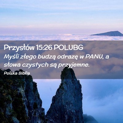 Picture 02 - Przysłów 15:26 POLUBG - Myśli złego budzą odrazę w PANU, a słowa - Bible Verse Picture