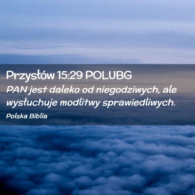 Picture 02 - Przysłów 15:29 POLUBG - PAN jest daleko od niegodziwych, ale wysłuchuje - Bible Verse Picture