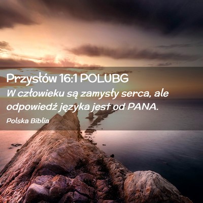 Picture 02 - Przysłów 16:1 POLUBG - W człowieku są zamysły serca, ale odpowiedź - Bible Verse Picture