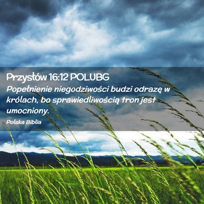 Picture 02 - Przysłów 16:12 POLUBG - Popełnienie niegodziwości budzi odrazę w - Bible Verse Picture