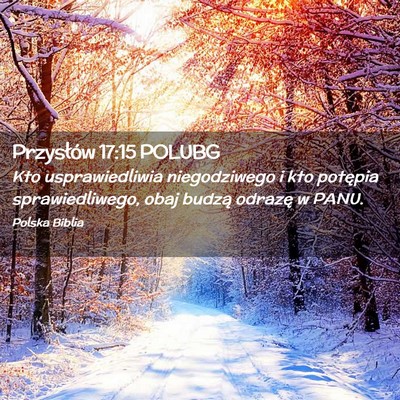 Picture 02 - Przysłów 17:15 POLUBG - Kto usprawiedliwia niegodziwego i kto potępia - Bible Verse Picture