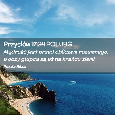 Picture 02 - Przysłów 17:24 POLUBG - Mądrość jest przed obliczem rozumnego, a oczy - Bible Verse Picture