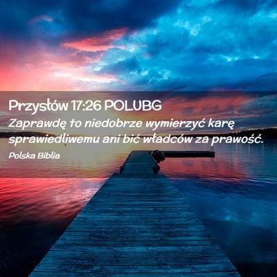 Picture 02 - Przysłów 17:26 POLUBG - Zaprawdę to niedobrze wymierzyć karę - Bible Verse Picture