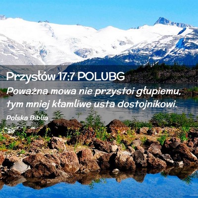 Picture 02 - Przysłów 17:7 POLUBG - Poważna mowa nie przystoi głupiemu, tym mniej - Bible Verse Picture