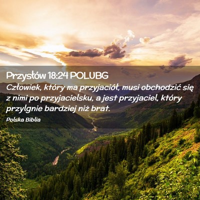 Picture 02 - Przysłów 18:24 POLUBG - Człowiek, który ma przyjaciół, musi - Bible Verse Picture