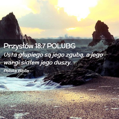 Picture 02 - Przysłów 18:7 POLUBG - Usta głupiego są jego zgubą, a jego wargi - Bible Verse Picture