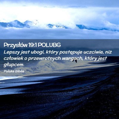 Picture 02 - Przysłów 19:1 POLUBG - Lepszy jest ubogi, który postępuje uczciwie, - Bible Verse Picture