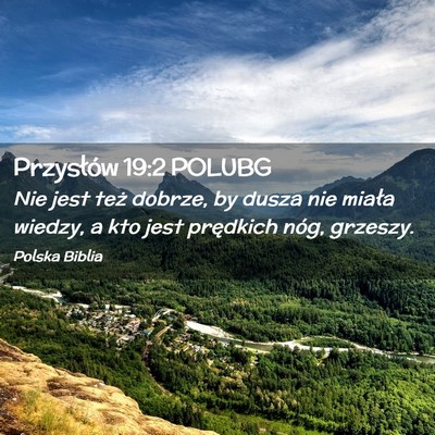 Picture 02 - Przysłów 19:2 POLUBG - Nie jest też dobrze, by dusza nie miała wiedzy, - Bible Verse Picture