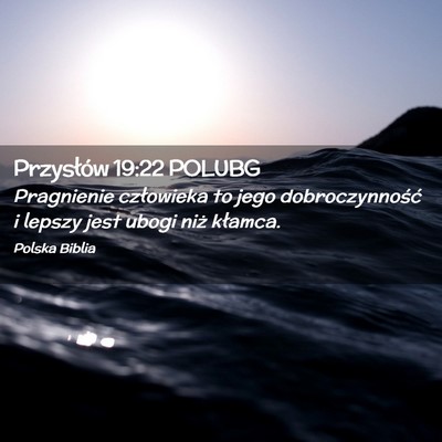 Picture 02 - Przysłów 19:22 POLUBG - Pragnienie człowieka to jego dobroczynność i - Bible Verse Picture