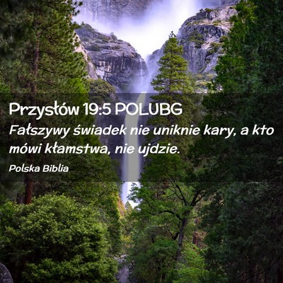 Picture 02 - Przysłów 19:5 POLUBG - Fałszywy świadek nie uniknie kary, a kto mówi - Bible Verse Picture