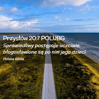Picture 02 - Przysłów 20:7 POLUBG - Sprawiedliwy postępuje uczciwie, błogosławione - Bible Verse Picture