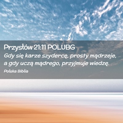 Picture 02 - Przysłów 21:11 POLUBG - Gdy się karze szydercę, prosty mądrzeje, a gdy - Bible Verse Picture