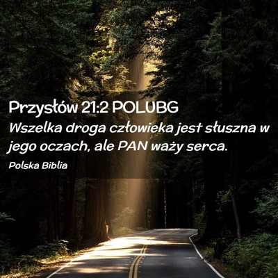Picture 02 - Przysłów 21:2 POLUBG - Wszelka droga człowieka jest słuszna w jego - Bible Verse Picture