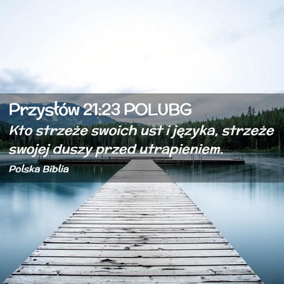 Picture 02 - Przysłów 21:23 POLUBG - Kto strzeże swoich ust i języka, strzeże - Bible Verse Picture