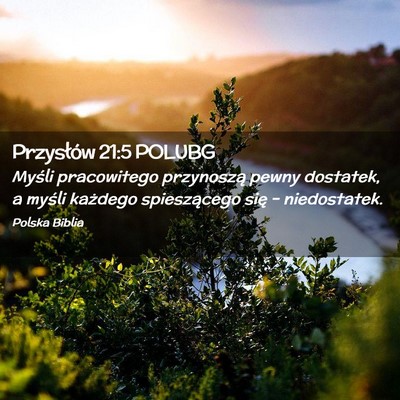 Picture 02 - Przysłów 21:5 POLUBG - Myśli pracowitego przynoszą pewny dostatek, a - Bible Verse Picture