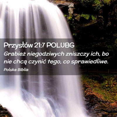 Picture 02 - Przysłów 21:7 POLUBG - Grabież niegodziwych zniszczy ich, bo nie chcą - Bible Verse Picture