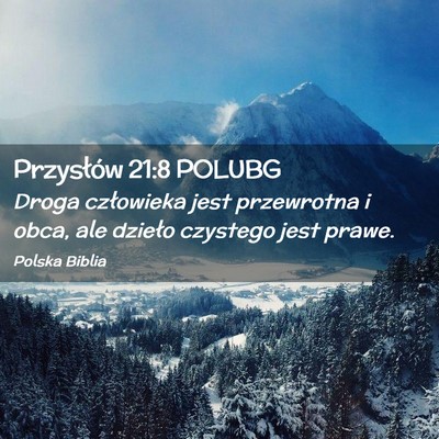 Picture 02 - Przysłów 21:8 POLUBG - Droga człowieka jest przewrotna i obca, ale - Bible Verse Picture