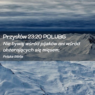 Picture 02 - Przysłów 23:20 POLUBG - Nie bywaj wśród pijaków ani wśród - Bible Verse Picture
