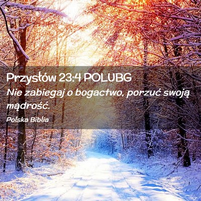 Picture 02 - Przysłów 23:4 POLUBG - Nie zabiegaj o bogactwo, porzuć swoją - Bible Verse Picture