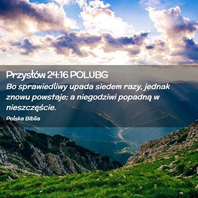 Picture 02 - Przysłów 24:16 POLUBG - Bo sprawiedliwy upada siedem razy, jednak znowu - Bible Verse Picture