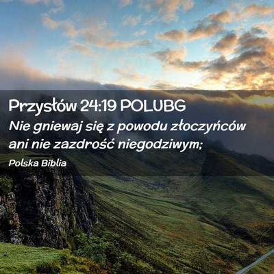 Picture 02 - Przysłów 24:19 POLUBG - Nie gniewaj się z powodu złoczyńców ani nie - Bible Verse Picture