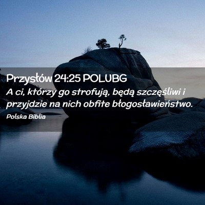 Picture 02 - Przysłów 24:25 POLUBG - A ci, którzy go strofują, będą szczęśliwi i - Bible Verse Picture