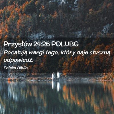 Picture 02 - Przysłów 24:26 POLUBG - Pocałują wargi tego, który daje słuszną - Bible Verse Picture