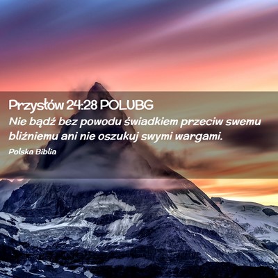 Picture 02 - Przysłów 24:28 POLUBG - Nie bądź bez powodu świadkiem przeciw swemu - Bible Verse Picture