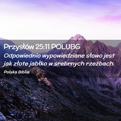 Picture 02 - Przysłów 25:11 POLUBG - Odpowiednio wypowiedziane słowo jest jak złote - Bible Verse Picture