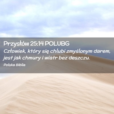 Picture 02 - Przysłów 25:14 POLUBG - Człowiek, który się chlubi zmyślonym darem, - Bible Verse Picture