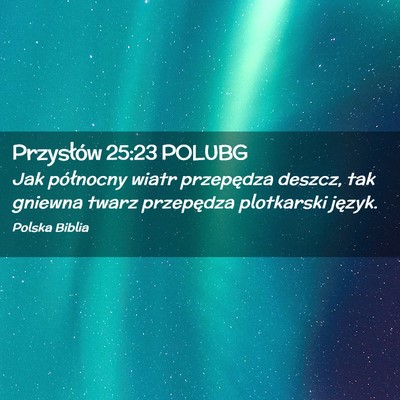 Picture 02 - Przysłów 25:23 POLUBG - Jak północny wiatr przepędza deszcz, tak - Bible Verse Picture
