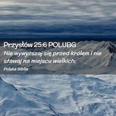 Picture 02 - Przysłów 25:6 POLUBG - Nie wywyższaj się przed królem i nie stawaj na - Bible Verse Picture