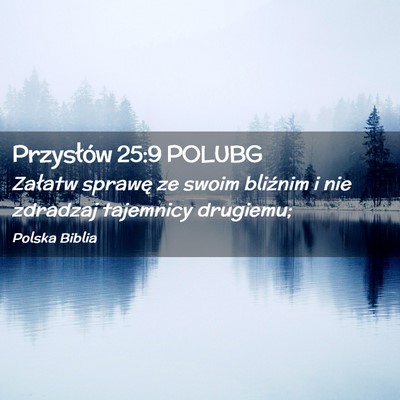 Picture 02 - Przysłów 25:9 POLUBG - Załatw sprawę ze swoim bliźnim i nie zdradzaj - Bible Verse Picture