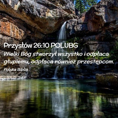 Picture 02 - Przysłów 26:10 POLUBG - Wielki Bóg stworzył wszystko i odpłaca - Bible Verse Picture
