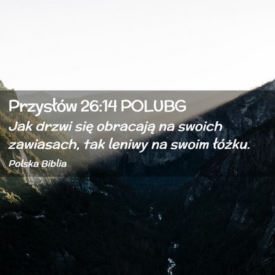 Picture 02 - Przysłów 26:14 POLUBG - Jak drzwi się obracają na swoich zawiasach, tak - Bible Verse Picture