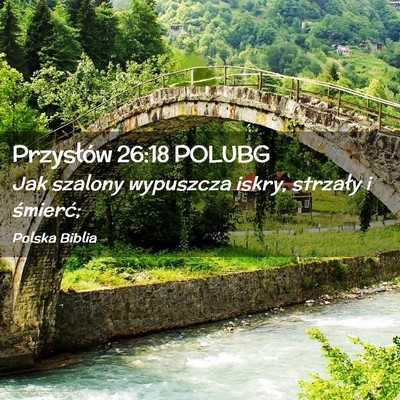 Picture 02 - Przysłów 26:18 POLUBG - Jak szalony wypuszcza iskry, strzały i - Bible Verse Picture