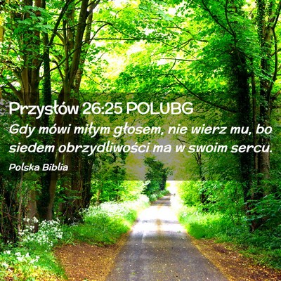 Picture 02 - Przysłów 26:25 POLUBG - Gdy mówi miłym głosem, nie wierz mu, bo siedem - Bible Verse Picture