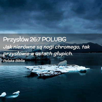 Picture 02 - Przysłów 26:7 POLUBG - Jak nierówne są nogi chromego, tak przysłowie - Bible Verse Picture