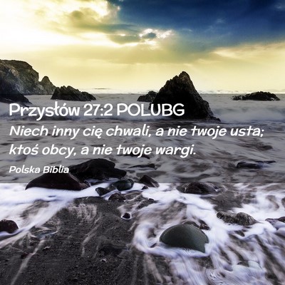 Picture 02 - Przysłów 27:2 POLUBG - Niech inny cię chwali, a nie twoje usta; ktoś - Bible Verse Picture