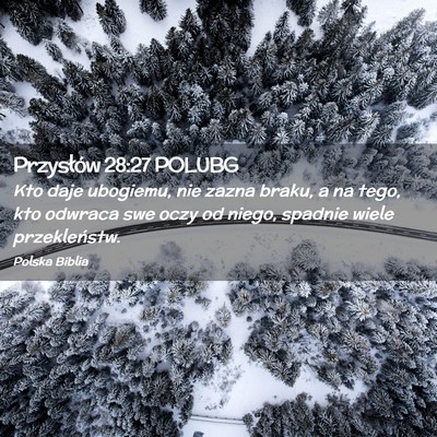 Picture 02 - Przysłów 28:27 POLUBG - Kto daje ubogiemu, nie zazna braku, a na tego, - Bible Verse Picture