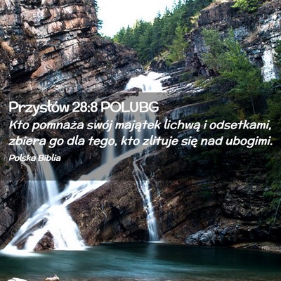 Picture 02 - Przysłów 28:8 POLUBG - Kto pomnaża swój majątek lichwą i odsetkami, - Bible Verse Picture