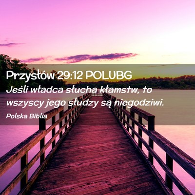 Picture 02 - Przysłów 29:12 POLUBG - Jeśli władca słucha kłamstw, to wszyscy jego - Bible Verse Picture