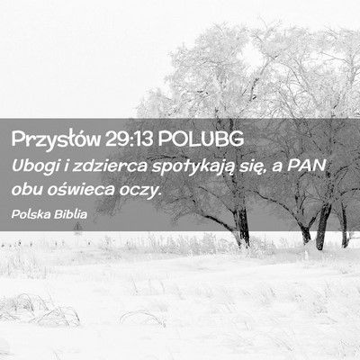 Picture 02 - Przysłów 29:13 POLUBG - Ubogi i zdzierca spotykają się, a PAN obu - Bible Verse Picture
