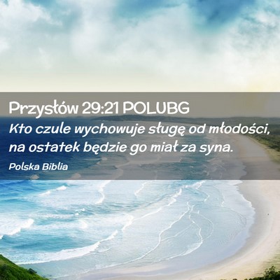 Picture 02 - Przysłów 29:21 POLUBG - Kto czule wychowuje sługę od młodości, na - Bible Verse Picture