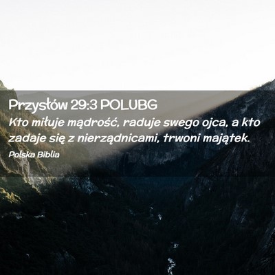Picture 02 - Przysłów 29:3 POLUBG - Kto miłuje mądrość, raduje swego ojca, a kto - Bible Verse Picture