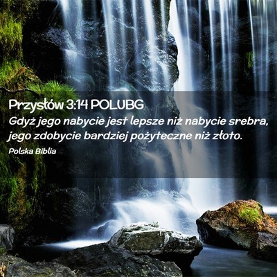 Picture 02 - Przysłów 3:14 POLUBG - Gdyż jego nabycie jest lepsze niż nabycie - Bible Verse Picture